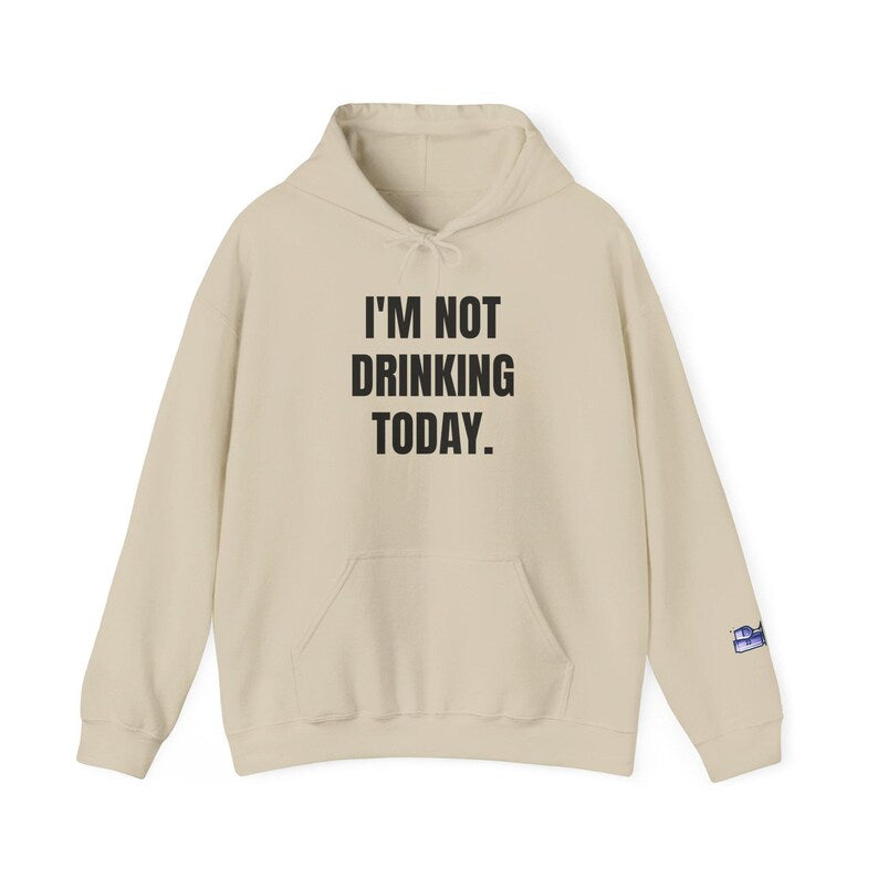 I'm Not Drinking Today Hoodie