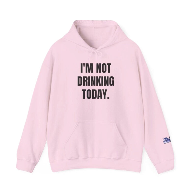 I'm Not Drinking Today Hoodie