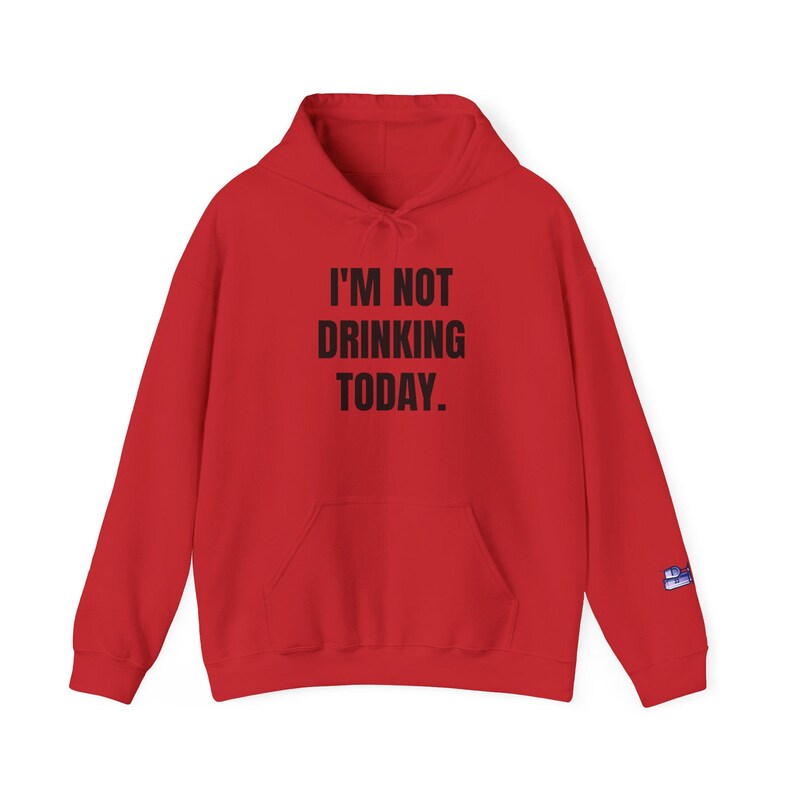 I'm Not Drinking Today Hoodie