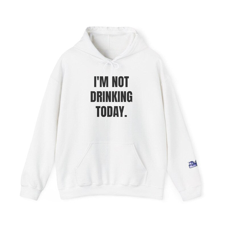 I'm Not Drinking Today Hoodie